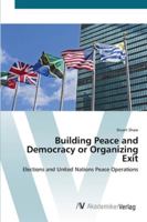 Building Peace and Democracy or Organizing Exit 3836427311 Book Cover