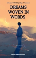 Dreams Woven In Words: Echoes of TGMRS Boys-1 Narsapur B0FP51T7Z5 Book Cover