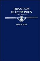 Quantum Electronics, 3rd Edition 0471971766 Book Cover