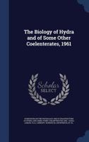 The biology of hydra and of some other coelenterates, 1961 1017728631 Book Cover