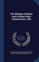 The biology of hydra and of some other coelenterates, 1961 1258328305 Book Cover