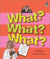 What? What? What?: Astounding, Weird, Wonderful and Just Plain Unbelievable Facts 1894379519 Book Cover