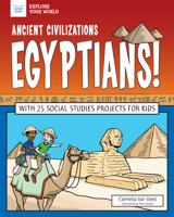 Ancient Civilizations: Egyptians!: With 25 Social Studies Projects for Kids 161930838X Book Cover