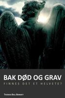 Bak Dod Og Grav: Mellomtilstanden Og Evigheten. Finnes Det Et Helvete? 1466421266 Book Cover