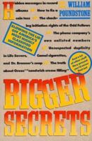 Bigger Secrets: More Than 125 Things They Prayed You'd Never Find Out 0395453976 Book Cover