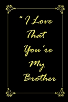 I Love That You Are My Brother 2020 Planner Weekly and Monthly: Jan 1, 2020 to Dec 31, 2020/ Weekly & Monthly Planner + Calendar Views: (Gift Book for Brother as an Agenda & Planner) 1676574743 Book Cover