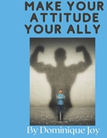 Make Your Attitude Your Ally B095PPWKVD Book Cover