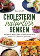 Cholesterin natürlich senken: Wie Sie mit der richtigen Ernährung ganz ohne Verzicht Ihre Blutwerte optimieren 3384970675 Book Cover