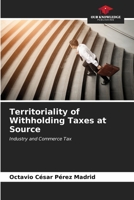 Territoriality of Withholding Taxes at Source: Industry and Commerce Tax B0CKKKNSX7 Book Cover