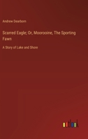 Scarred Eagle; Or, Moorooine, The Sporting Fawn: A Story of Lake and Shore 3368936492 Book Cover