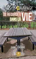 Le bonheur de regarder dans la vie B0C7FGNZQW Book Cover