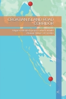 CROATIAN ISLAND ROAD CORRIDOR: Unprecedented project which would change future of Croatia B0FWB9Y139 Book Cover