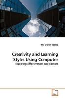 Creativity and Learning Styles Using Computer: Exploring Effectiveness and Factors 3639226402 Book Cover