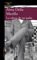 La cabeza de mi padre (Edición especial) / My Father's Head (Special Edition) (Spanish Edition) 6073862288 Book Cover