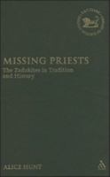 Missing Priests: The Zadokites in Tradition And History (Library of Hebrew Bible/Old Testament Studies) 0567028526 Book Cover