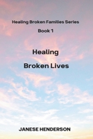 Healing Broken Lives: Healing Broken Families Series Book 1 9769691585 Book Cover
