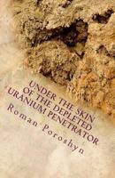 Under the Skin of the Depleted Uranium Penetrator 1493538454 Book Cover