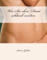 Wie Sie Ohne Diaet Schlank Werden 1480173045 Book Cover