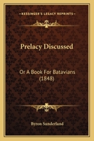 Prelacy Discussed: Or A Book For Batavians 1277117519 Book Cover