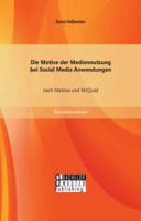 Die Motive Der Mediennutzung Bei Social Media Anwendungen Nach Maslow Und McQuail 3956841816 Book Cover