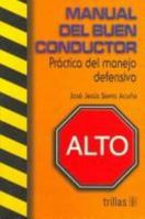 Manual Del Buen Conductor/ Good Driver Manual: Practica Del Manejo Defensivo / Practice Of Defensive Driving (Spanish Edition) 9682465826 Book Cover