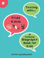 Texting with Frida Kahlo: A Feminist Biography Book for Kids 1792000677 Book Cover