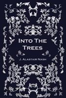 Into the Trees 1481147382 Book Cover