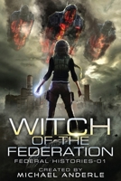 Witch Of The Federation I (Federal Histories) 1642028584 Book Cover