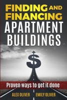 Finding and Financing Apartment Buildings: Proven Ways to Get It Done (The Active Real Estate Investor) 1689239638 Book Cover