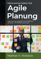 Erfolgsfaktoren für agile Planung: Agile Planung erfolgreich und zielführend einsetzen - Ihr Wettbewerbsvorteil (German Edition) 3751999493 Book Cover
