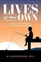 Lives of Our Own: Social Credit, Catholicism, and a Distributist Social Order 1545466424 Book Cover