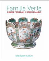 Famille Verte: Chinese Porcelain in Green Enamels 9085865891 Book Cover