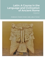 Latin: A Course in the Language and Civilization of Ancient Rome, Volume I 1105400034 Book Cover