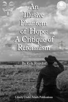 An Illusive Phantom of Hope: A Critique of Reformism B08421TMCR Book Cover