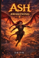 Ash: Awakening (Ash, a Story of Fire, Wings, and Family) B0GW9YLF74 Book Cover
