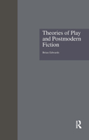 Theories of Play and Postmodern Fiction (Garland Reference Library of the Humanities) 1138864374 Book Cover