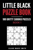 Little Black Puzzle Book: 100 Gritty Sudoku Puzzles - Book 1 1975675290 Book Cover