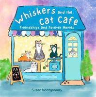 Whiskers and the Cat Cafe: Friendships and Forever Homes B0GZVB5V89 Book Cover