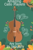 Amazing Cello Players Are Born In January This Cello Notebook / Cello Journal is 6x9 in size 120+ lined ruled pages, great for Birthdays new year 2020 1678356344 Book Cover