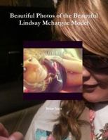 Beautiful Photos of the Beautiful Lindsay McHargue Model 1312219173 Book Cover