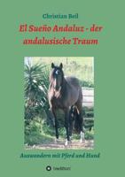 El Sueño Andaluz - der andalusische Traum 3734511747 Book Cover