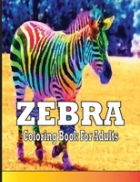 Zebra Coloring Book For Adults: An adult Zebra coloring book with 30 amazing Zebra designs for stress relieving and relaxation B08LL4N4XH Book Cover