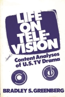 Life on Television: Content Analyses of U.S. TV Drama 0893910627 Book Cover