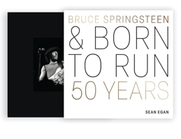 Bruce Springsteen and Born to Run: 50 Years (The Great Albums) 0760391734 Book Cover