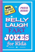 Belly Laugh Fart Jokes for Kids: 350 Hilarious Fart Jokes 1510733612 Book Cover