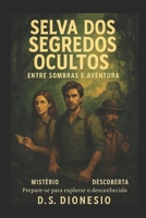 Selva dos Segredos Ocultos: Entre Sombras e Aventura (Portuguese Edition) B0DPVG14QY Book Cover