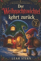 Der Weihnachtswichtel kehrt zurück: 24 neue Vorlesegeschichten zur Adventszeit – liebevoll, magisch und perfekt für Weihnachten B0G1LZR7B5 Book Cover