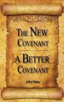 The New Covenant, a Better Covenant 1976386373 Book Cover