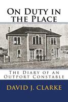 On Duty in the Place: The Diary of an Outport Constable 198500478X Book Cover