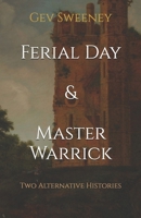 Ferial Day & Master Warrick: Two Alternative Histories 1543085407 Book Cover